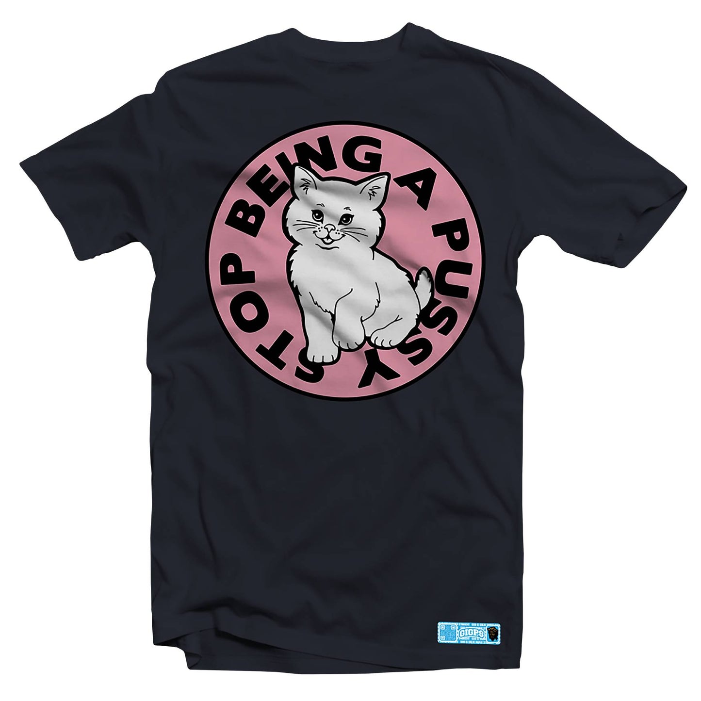 STOP BEING A PUSSY TEE - BLACK